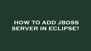 How to add jboss server in eclipse [upl. by Ainat612]