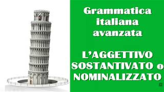 Laggettivo sostantivato  Grammatica italiana avanzata livello C2 [upl. by Alley]