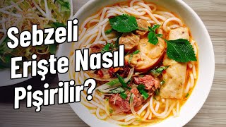 Sebzeli Erişte Nasıl Pişirilir [upl. by Regni]