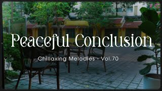 Peaceful Conclusion ️🚣 Melodic Study Serenade Relaxing Tunes for Concentration 🍵 Vol70 [upl. by Emmons]