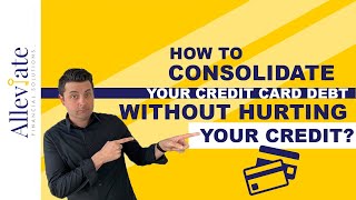 How to Consolidate Credit Card Debt Without Hurting Your Credit  Alleviate Financial Solutions [upl. by Hernardo]