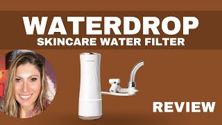 WATERDROP Skincare Water Filter BFC1 REVIEW [upl. by Lavoie854]