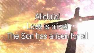 Alleluia Love is Alive lyrics [upl. by Alekin]