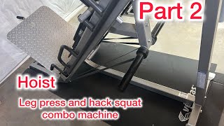 Hoist leg presshack squat combo machine part 2 [upl. by Willock]