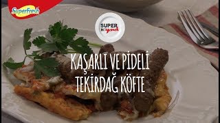 Kaşarlı ve Pideli Tekirdağ Köfte [upl. by Asina]