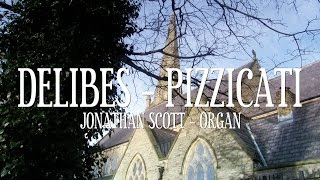 DELIBES  PIZZICATI from SYLVIA Organ Solo JONATHAN SCOTT [upl. by Adnopoz665]