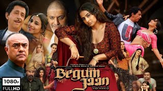 Begum Jaan Full Movie HD Vidya Balan Gauahar Khan Naseeruddin Shah  Facts amp Details [upl. by Chamberlain530]