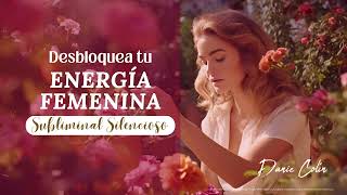 Activa tu Energía Femenina amp Seguridad ✨🌸  Afirmaciones Positivas  Subliminal Silencioso [upl. by Bullivant]