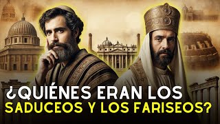 ¿Quiénes Fueron los Fariseos y Saduceos Su Rol en el Judaísmo y el Cristianismo [upl. by Alodee]