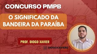 História da Paraíba  Concurso PMPB 2023  Bandeira da Paraíba [upl. by Cerf]