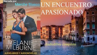 Audiolibro UN ENCUENTRO APASIONADO Novela de amor narrada por Merche Blasco Audiolibro romántico [upl. by Izawa]