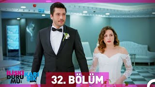 İlişki Durumu Karışık 32 Bölüm [upl. by Zined]