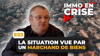 IMMO en CRISE  La situation vue par un MARCHAND DE BIENS [upl. by Akem]