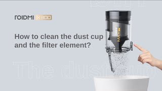 How to clean the dust cup and the filter element for ROIDMI X300 vacuum cleaner [upl. by Harewood]