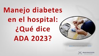 Cuidado de la diabetes en el hospital Qué dicen las guías ADA 2023 Standards of Care in Diabetes [upl. by Adiana4]