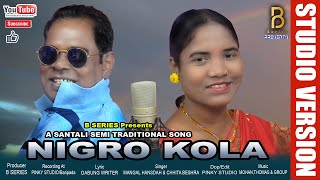 NIGRO KOLANEW SANTALI STUDIO VERSION SONG 2024BSERIES PRESENTSMANGAL HANSDAHampCHHITA BESHRA [upl. by Itirahc503]