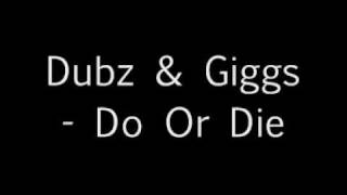 Dubz amp Giggs  Do Or Die [upl. by Latrice]