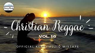 CHRISTIAN REGGAE  Vol 16 – Gospel Reggae Mix  KennyMuziq [upl. by Delcine745]