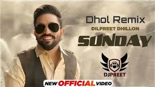 Sunday  Dhol Remix  Dilpreet Dhillon ft Gurlez Akhtar  Remusic Beat By Kamal Dhillon 2023 [upl. by Thar995]