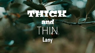 Lany  Thick and Thin  Lyrics [upl. by Bartlett781]