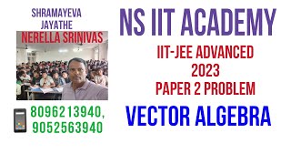 IITJEE ADVANCED 2023 PAPER 2 PROBLEM FROM VECTOR ALGEBRA [upl. by Kathi]