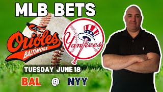 Orioles Vs Yankees MLB Free Picks  MLB Bets with Picks And Parlays Tuesday 618 mlbb [upl. by Zosima235]