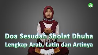 Doa Sesudah Sholat Dhuha Lengkap Arab Latin dan Artinya [upl. by Sonia]