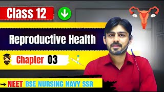 Reproductive Health l Class 12th  BIOLOGY l BSC NURSING l Navy SSR [upl. by Odirfliw]