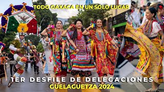 GUELAGUETZA 2024  PRIMER DESFILE de DELEGACIONES ✅ desfile completo [upl. by Eizzo676]