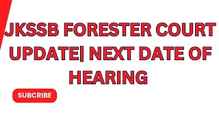 JKSSB FORESTER COURT UPDATE NEXT DATE OF HEARING [upl. by Isobel31]