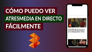 Cómo Puedo ver Atresmedia en Directo y Atresmedia a la Carta Fácilmente [upl. by Carling]