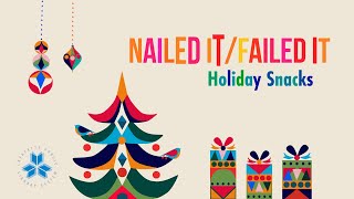 Nailed It or Failed It Holiday Snacks [upl. by Ellsworth]