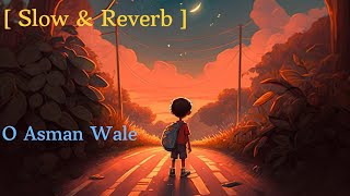 ❤️‍🩹❤️‍🩹 O Asman wale Slow amp Reverb O Asman wale Full Lofi Song❤️‍🩹❤️‍🩹 [upl. by Adnahsam]