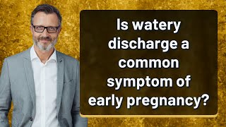 Is watery discharge a common symptom of early pregnancy [upl. by Yenhoj]