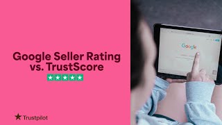 What’s what Google seller ratings vs Trustpilots TrustScore [upl. by Kcirddec322]