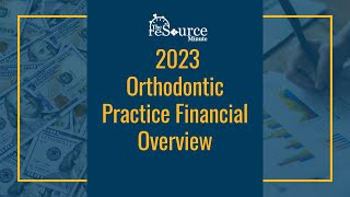 2023 Orthodontic Practice Financial Overview January 2024  The reSource Minute [upl. by Atnahsa572]