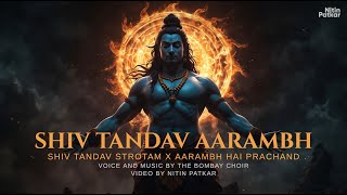 Shiv Tandav Stotram X Aarambh Hai Prachand Mashup  FT thebombaychoir  Mahadev New Song [upl. by Maryn627]