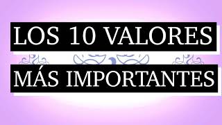 Los 10 valores más importantes  Cuáles son los valores más importantes en la sociedad [upl. by Wales900]