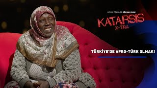 Katarsis XTRA Türkiye’de AfroTürk Olmak [upl. by Cralg]