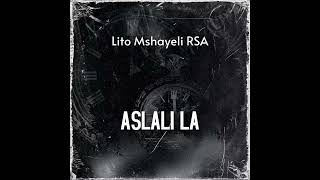 Lito Mshayeli RSA Aslali LaOfficial Audio [upl. by Tattan]