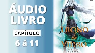 HERDEIRA DO FOGO  trono de vidro  audiolivro capítulo 6 á 11  Sarah J Maas [upl. by Vez]