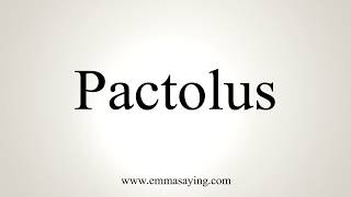 How To Pronounce Pactolus [upl. by Atrice]