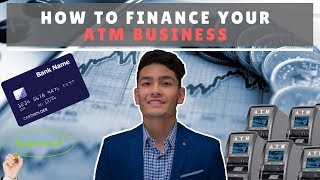 How to Finance Your ATM Business [upl. by Siryt]