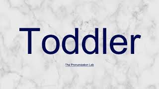 Toddler Pronunciation How to Pronounce Toddler  Saying Toddler Right [upl. by Eehtomit445]