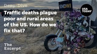 Traffic deaths plague poor and rural areas of the US How do we fix that  The Excerpt [upl. by Nnairahs]