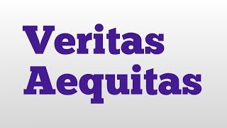 Veritas Aequitas meaning and pronunciation [upl. by Healey255]