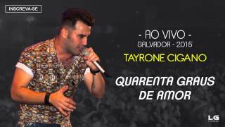 Tayrone  40 Graus de Amor Ao Vivo  2015 Áudio Oficial [upl. by Anelrahs928]