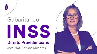 Gabaritando INSS  Direito Previdenciário  Prof Adriana Menezes [upl. by Anwahsed]