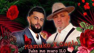 MAMUKO X GUGLO  Tuke me muro ILO Audio [upl. by Williamsen]