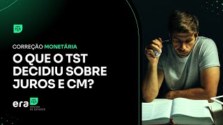 Entenda o que o TST decidiu sobre correção monetária [upl. by Guy293]